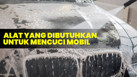 alat cuci mobil standar Alat yang Dibutuhkan Untuk Mencuci Mobil