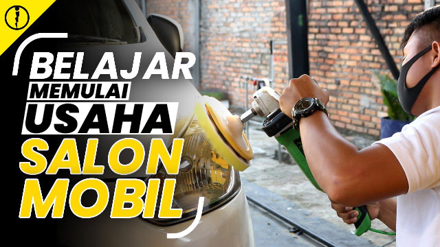 belajar memulai usaha salon mobil Belajar Memulai Bisnis Salon Mobil