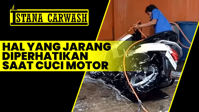hal yang jarang diperhatikan saat cuci motor Hal Yang Jarang Diperhatikan Saat Cuci Motor