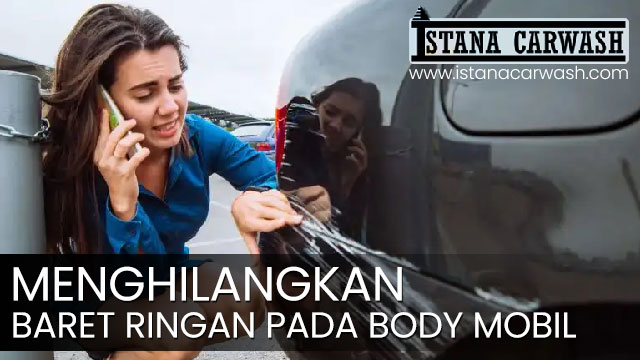 cara menghilangkan baret ringan Cara Menghilangkan Baret Ringan Pada Body Mobil