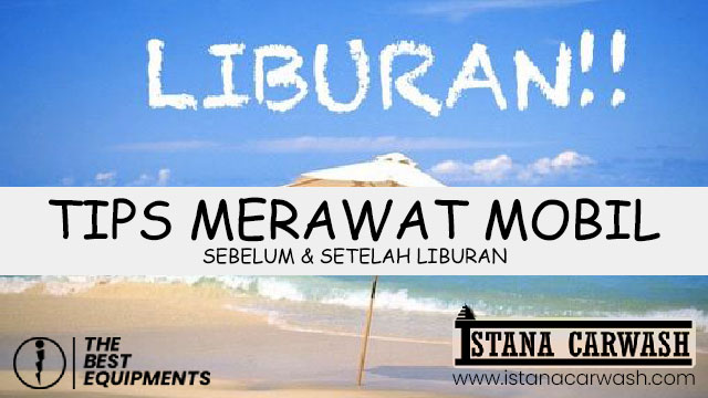Tips Merawat Mobil Sebelum dan Sesudah Liburan tips merawat mobil sebelum dan setelah liburan Tips Merawat Mobil Sebelum dan Sesudah Liburan
